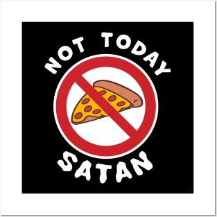 Not Today Satan, No Pizza Slice diet temptation fighting Posters and Art